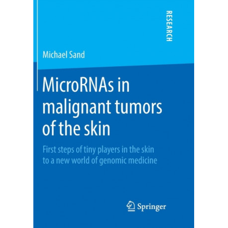 MicroRNAs in malignant tumors of the skin: First steps of tiny players in the skin to a new world of genomic medicine