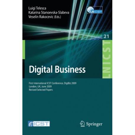 Digital Business: First International ICST Conference, DigiBiz 2009, London, UK, June 17-19, 2009, Revised Selected Papers
