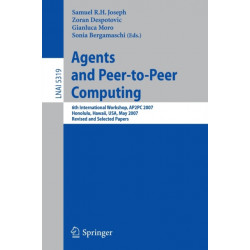 Agents and Peer-to-Peer Computing: 6th International Workshop, AP2PC 2007, Honululu, Hawaii, USA, May 14-18, 2007, Revised and Invited Papers