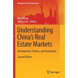 Understanding China’s Real Estate Markets: Development, Finance, and Investment