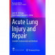 Acute Lung Injury and Repair: Scientific Fundamentals and Methods