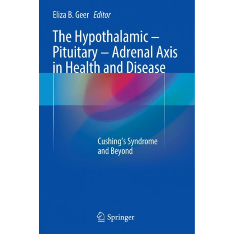 The Hypothalamic-Pituitary-Adrenal Axis in Health and Disease: Cushing’s Syndrome and Beyond