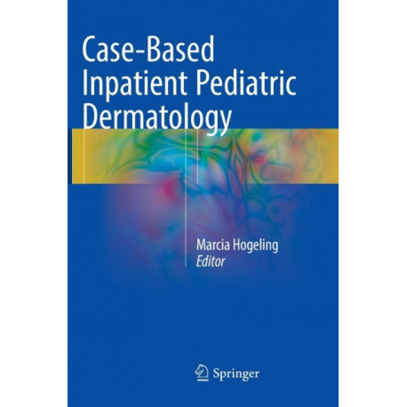 Case-Based Inpatient Pediatric Dermatology