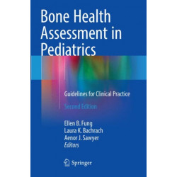 Bone Health Assessment in Pediatrics: Guidelines for Clinical Practice