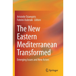 The New Eastern Mediterranean Transformed: Emerging Issues and New Actors