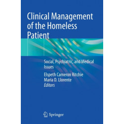 Clinical Management of the Homeless Patient: Social, Psychiatric, and Medical Issues