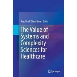 The Value of Systems and Complexity Sciences for Healthcare