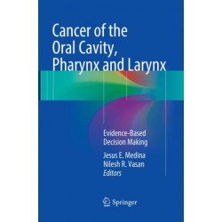 Cancer of the Oral Cavity, Pharynx and Larynx: Evidence-Based Decision Making