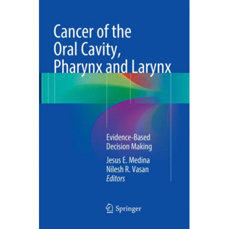 Cancer of the Oral Cavity, Pharynx and Larynx: Evidence-Based Decision Making