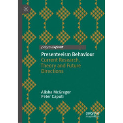 Presenteeism Behaviour: Current Research, Theory and Future Directions