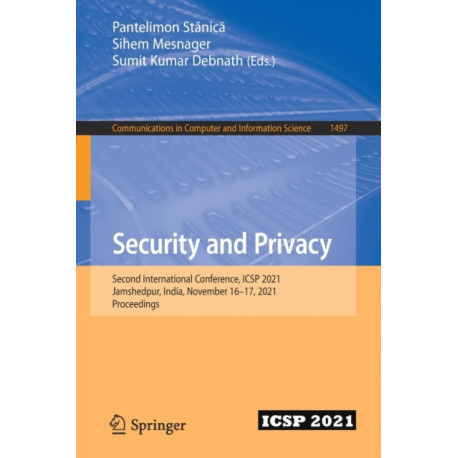 Security and Privacy: Second International Conference, ICSP 2021, Jamshedpur, India, November 16–17, 2021, Proceedings