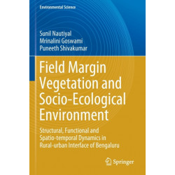Field Margin Vegetation and Socio-Ecological Environment: Structural, Functional and Spatio-temporal Dynamics in Rural-urban Interface of Bengaluru