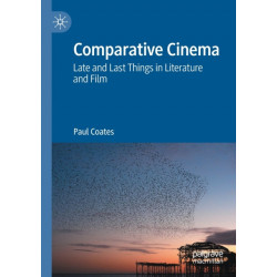Comparative Cinema: Late and Last Things in Literature and Film