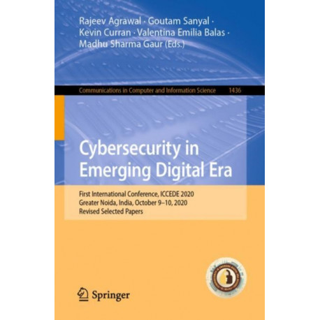 Cybersecurity in Emerging Digital Era: First International Conference, ICCEDE 2020, Greater Noida, India, October 9-10, 2020, Revised Selected Papers