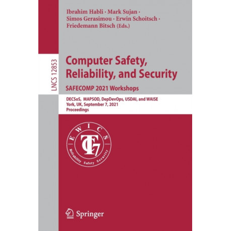 Computer Safety, Reliability, and Security. SAFECOMP 2021 Workshops: DECSoS, MAPSOD, DepDevOps, USDAI, and WAISE, York, UK, September 7, 2021, Proceedings