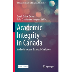 Academic Integrity in Canada: An Enduring and Essential Challenge