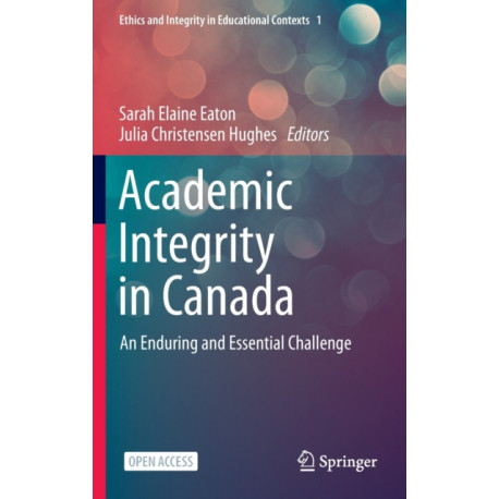 Academic Integrity in Canada: An Enduring and Essential Challenge