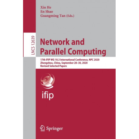 Network and Parallel Computing: 17th IFIP WG 10.3 International Conference, NPC 2020, Zhengzhou, China, September 28–30, 2020, Revised Selected Papers