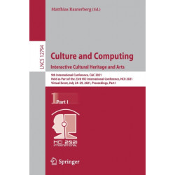 Culture and Computing. Interactive Cultural Heritage and Arts: 9th International Conference, C&C 2021, Held as Part of the 23rd HCI International Conference, HCII 2021, Virtual Event, July 24–29, 2021, Proceedings, Part I