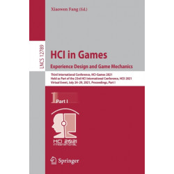 HCI in Games: Experience Design and Game Mechanics: Third International Conference, HCI-Games 2021, Held as Part of the 23rd HCI International Conference, HCII 2021, Virtual Event, July 24–29, 2021, Proceedings, Part I