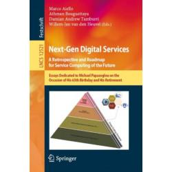 Next-Gen Digital Services. A Retrospective and Roadmap for Service Computing of the Future: Essays Dedicated to Michael Papazoglou on the Occasion of His 65th Birthday and His Retirement