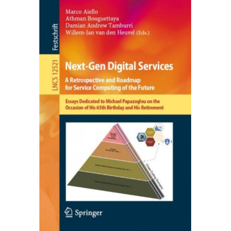Next-Gen Digital Services. A Retrospective and Roadmap for Service Computing of the Future: Essays Dedicated to Michael Papazoglou on the Occasion of His 65th Birthday and His Retirement