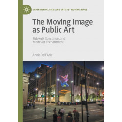 The Moving Image as Public Art: Sidewalk Spectators and Modes of Enchantment