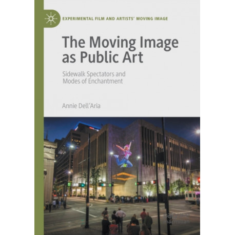 The Moving Image as Public Art: Sidewalk Spectators and Modes of Enchantment
