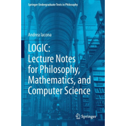 LOGIC: Lecture Notes for Philosophy, Mathematics, and Computer Science