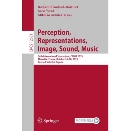 Perception, Representations, Image, Sound, Music: 14th International Symposium, CMMR 2019, Marseille, France, October 14–18, 2019, Revised Selected Papers