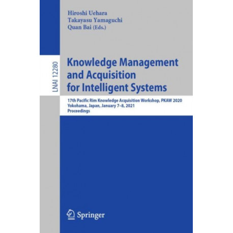 Knowledge Management and Acquisition for Intelligent Systems: 17th Pacific Rim Knowledge Acquisition Workshop, PKAW 2020, Yokohama, Japan, January 7–8, 2021, Proceedings