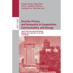 Security, Privacy, and Anonymity in Computation, Communication, and Storage: SpaCCS 2020 International Workshops, Nanjing, China, December 18-20, 2020, Proceedings