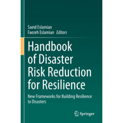 Handbook of Disaster Risk Reduction for Resilience: New Frameworks for Building Resilience to Disasters