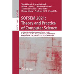 SOFSEM 2021: Theory and Practice of Computer Science: 47th International Conference on Current Trends in Theory and Practice of Computer Science, SOFSEM 2021, Bolzano-Bozen, Italy, January 25–29, 2021, Proceedings