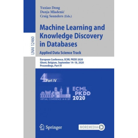 Machine Learning and Knowledge Discovery in Databases: Applied Data Science Track: European Conference, ECML PKDD 2020, Ghent, Belgium, September 14–18, 2020, Proceedings, Part IV