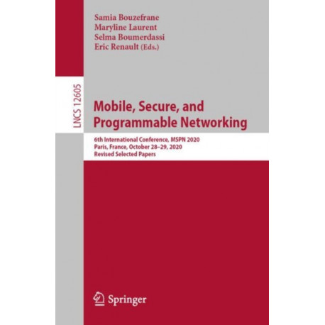 Mobile, Secure, and Programmable Networking: 6th International Conference, MSPN 2020, Paris, France, October 28–29, 2020, Revised Selected Papers