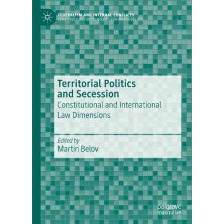 Territorial Politics and Secession: Constitutional and International Law Dimensions