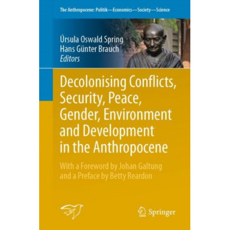 Decolonising Conflicts, Security, Peace, Gender, Environment and Development in the Anthropocene