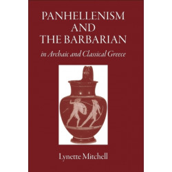 Panhellenism and the Barbarian in Archaic and Classical Greece