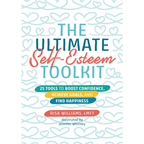 The Ultimate Self-Esteem Toolkit: 25 Tools to Boost Confidence, Achieve Goals, and Find Happiness