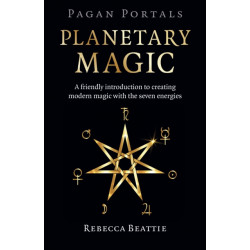 Pagan Portals: Planetary Magic: A friendly introduction to creating modern magic with the seven energies