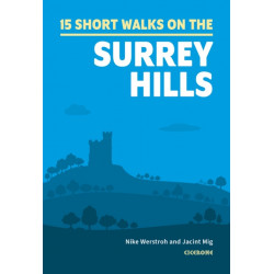 15 Short Walks in the Surrey Hills: 15 Simple Routes