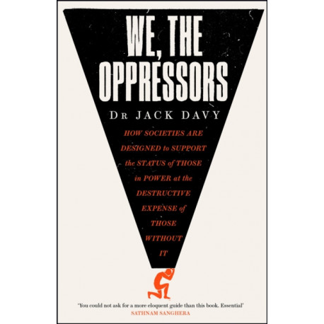 A Short History of Power: How societies create and sustain oppression, and how to resist it