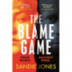 The Blame Game: A page-turningly addictive psychological thriller from the author of the Reese Witherspoon Book Club pick The Other Woman