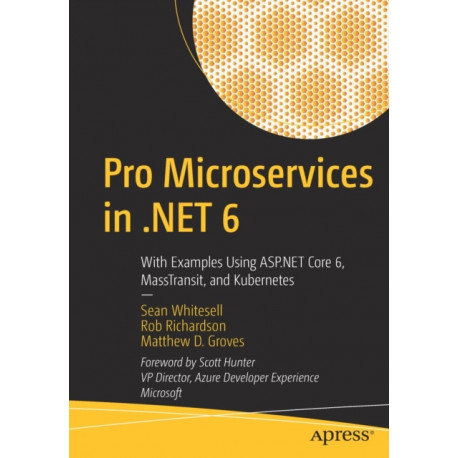 Pro Microservices in .NET 6: With Examples Using ASP.NET Core 6, MassTransit, and Kubernetes