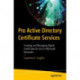 Pro Active Directory Certificate Services: Creating and Managing Digital Certificates for Use in Microsoft Networks