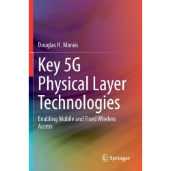 Key 5G Physical Layer Technologies: Enabling Mobile and Fixed Wireless Access