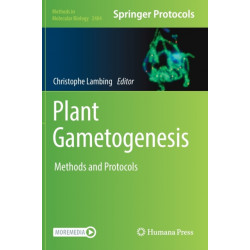 Plant Gametogenesis: Methods and Protocols