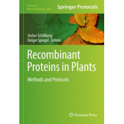 Recombinant Proteins in Plants: Methods and Protocols