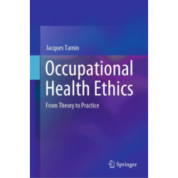 Occupational Health Ethics: From Theory to Practice